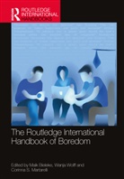 Maik Wolff Bieleke, Maik Bieleke, Corinna Martarelli, Wanja Wolff - Routledge International Handbook of Boredom