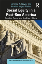 Lorenda A. Naylor, Lorenda A. (University of Baltimore Naylor, Heather Wyatt-Nichol - Social Equity in a Post-Roe America