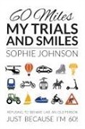 Sophie Johnson - 60 Miles My Trials and Smiles