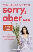 Tara-Louise Wittwer - Sorry, aber ...