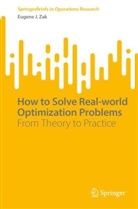 Eugene J Zak, Eugene J. Zak - How to Solve Real-world Optimization Problems
