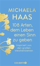 Michaela Haas, Michaela (Dr.) Haas - 108 Arten, dem Leben einen Sinn zu geben