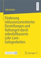 Julia Becker - Förderung inklusionsorientierter Einstellungen und Haltungen durch videofallbasierte Lehr-Lern-Gelegenheiten