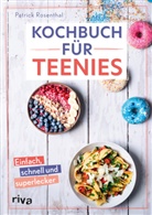 Patrick Rosenthal - Kochbuch für Teenies