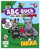 Dikka, Anna Taube - Das ABC-Buch mit dem ABCebra - B wie Boom Schakkalakka