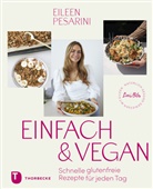 Eileen Pesarini - Einfach & vegan - natürlich gesund genießen mit Eileen