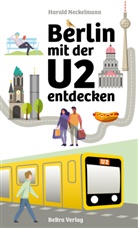 Harald Neckelmann - Berlin mit der U2 entdecken