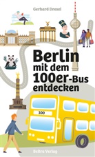 Gerhard Drexel - Berlin mit dem 100er-Bus entdecken