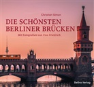 Uwe Friedrich, Christian Simon, Uwe Friedrich - Die schönsten Berliner Brücken