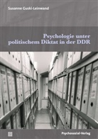 Susanne Guski-Leinwand - Psychologie unter politischem Diktat in der DDR