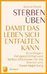 Sabine Rachl - Sterben üben, damit das Leben sich entfalten kann