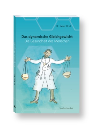 Peter Dr Rost, Peter Dr. Rost, Peter Rost - Das dynamische Gleichgewicht und die Gesundheit der Menschen