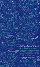 Jochen Schimmang - Abschied von den Diskursteilnehmern