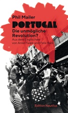 Phil Mailer, Anke Fusek, Felix Kurz - Portugal - Die unmögliche Revolution?