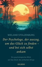 Wieland Stolzenburg - Der Psychologe, der auszog, um das Glück zu finden - und bei sich selbst ankam