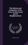 Robert Williams - The History and Antiquities of the Town of Aberconwy and Its Neighbourhood