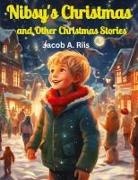 Jacob A. Riis - Nibsy's Christmas and Other Christmas Stories