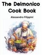 Alessandro Filippini - The Delmonico Cook Book
