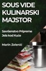 Marin Zeleni¿ - Sous Vide Kulinarski Majstor