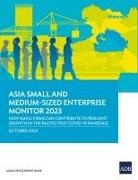 Asian Development Bank - Asia Small and Medium-Sized Enterprise Monitor 2023