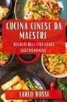 Carlo Rossi - Cucina Cinese da Maestri