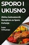 Ivan Vrhunac - Sporo i Ukusno