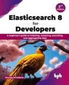 Anurag Srivastava - Elasticsearch 8 for Developers