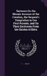 Stephen West - Sermons on the Mosaic Account of the Creation, the Serpent's Temptation to Our First Parents, and on Their Exclusion from the Garden of Eden
