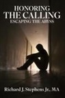 Richard J Stephens - Honoring the Calling - Escaping the Abyss