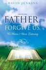 David Jenkins - Precept one; Father, Forgive Us, We Haven't Been Listening
