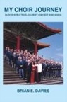 Brian E Davies - My Choir Journey