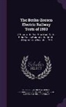 Andrew Anderson, Louis Bell, Studiengesellschaft Fur Schnellbahnen - The Berlin-Zossen Electric Railway Tests of 1903: A Report of the Test Runs Made on the Berlin-Zossen Railroad in the Months of September to November