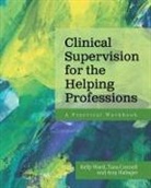 Tana Connell, Amy Habeger, Kelly Ward - Clinical Supervision for the Helping Professions