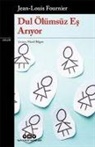 Jean-Louis Fournier - Dul Ölümsüz Es Ariyor