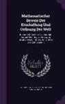 Gottfried Wilhelm Leibniz, Rudolf August Nolte - Mathematischer Beweis Der Erschaffung Und Ordnung Der Welt: In Einem Medaillon an ... Rudolph August Weil. Regier. Herzog Zu Braunschweig ... Entworfe
