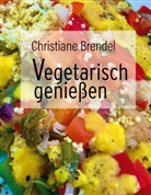 Christiane Brendel - Vegetarisch genießen