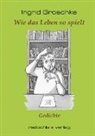Ingrid Groschke - Wie das Leben so spielt