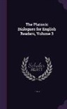 Plato - The Platonic Dialogues for English Readers, Volume 3