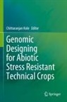 Chittaranjan Kole - Genomic Designing for Abiotic Stress Resistant Technical Crops