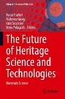 Rocco Furferi, Rodorico Giorgi, Anna Pelagotti, Kate Seymour, Kate Seymour et al - The Future of Heritage Science and Technologies