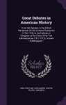 Great Britain Parliament, United States Congress - Great Debates in American History: From the Debates in the British Parliament on the Colonial Stamp ACT (1764-1765) to the Debates in Congress at the