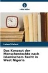 Lateef Kelani - Das Konzept der Menschenrechte nach islamischem Recht in West Nigeria