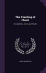 James Moorhouse - The Teaching of Christ: Its Conditions, Secret, and Results