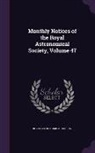 Royal Astronomical Society - Monthly Notices of the Royal Astronomical Society, Volume 47