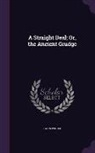 Owen Wister - A Straight Deal; Or, the Ancient Grudge
