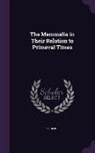 Schmidt - The Mammalia in Their Relation to Primeval Times