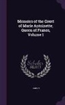 Campan - Memoirs of the Court of Marie Antoinette, Queen of France, Volume 1