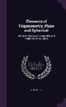 John Wright - Elements of Trigonometry, Plane and Spherical: With the Principles of Perspective, and Projection of the Sphere