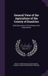 Bryce Johnston, William Stewart, Board Of Agriculture (Great Britain) - General View of the Agriculture of the County of Dumfries: With Observations on the Means of Its Improvement