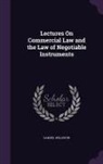 Samuel Williston - Lectures on Commercial Law and the Law of Negotiable Instruments